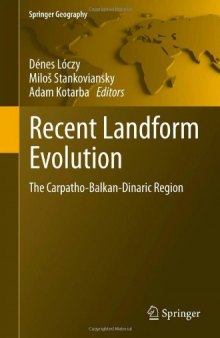 Recent Landform Evolution: The Carpatho-Balkan-Dinaric Region