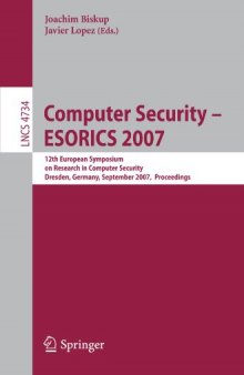 Computer Security – ESORICS 2007: 12th European Symposium On Research In Computer Security, Dresden, Germany, September 24 — 26, 2007. Proceedings