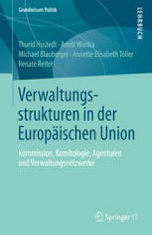 Verwaltungsstrukturen in der Europäischen Union: Kommission, Komitologie, Agenturen und Verwaltungsnetzwerke