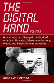 The Digital Hand: How Computers Changed the Work of American Financial, Telecommunications, Media, and Entertainment Industries: 2