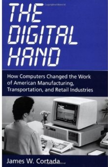 The Digital Hand: How Computers Changed the Work of American Manufacturing, Transportation, and Retail Industries