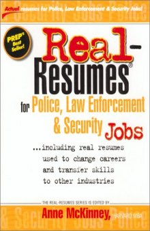 Real Resumes for Police, Law Enforcement and Security Jobs: Including Real Resumes Used to Change Careers and Transfer Skills to Other Industries)