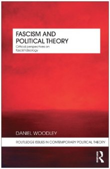 Fascism and Political Theory: Critical Perspectives on Fascist Ideology (Routledge Issues in Contemporary Political Theory)