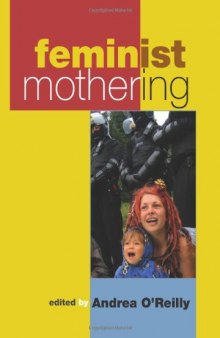 Feminist Mothering (S U N Y Series in Feminist Criticism and Theory)