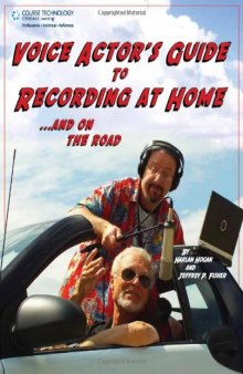 Voice Actor's Guide to Recording at Home and On the Road (Book)
