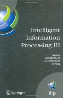 Intelligent Information Processing III: IFIP TC12 International Conference on Intelligent Information Processing (IIP 2006), September 20-23, Adelaide, ... Federation for Information Processing)