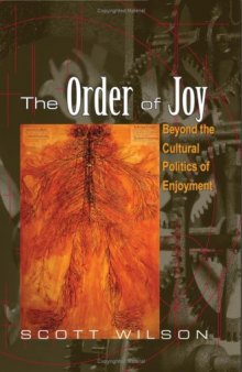 The Order of Joy: Beyond the Cultural Politics of Enjoyment (S U N Y Series in Psychoanalysis and Culture)