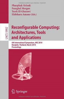 Reconfigurable Computing: Architectures, Tools and Applications: 6th International Symposium, ARC 2010, Bangkok, Thailand, March 17-19, 2010. Proceedings