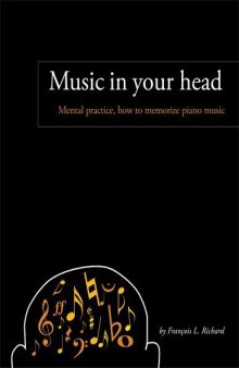 Music in your head (Mental practice, how to memorize piano music)