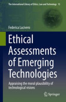 Ethical Assessments of Emerging Technologies: Appraising the moral plausibility of technological visions
