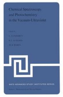 Chemical Spectroscopy and Photochemistry in the Vacuum-Ultraviolet: Proceedings of the Advanced Study Institute, held under the Auspices of NATO and the Royal Society of Canada, August 5–17, 1973, Valmorin, Quebec, Canada