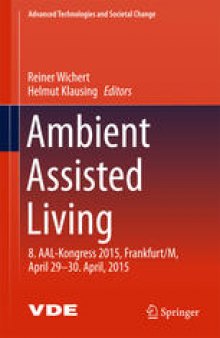 Ambient Assisted Living: 8. AAL-Kongress 2015,Frankfurt/M, April 29-30. April, 2015