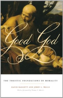 Good God: The Theistic Foundations of Morality  