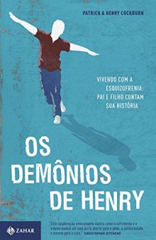 Os Demonios de Henry - vivendo com a esquizofrenia: pai e filho contam sua história