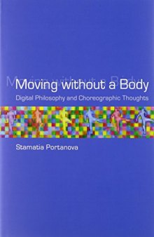 Moving without a body : digital philosophy and choreographic thoughts