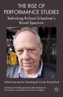 The Rise of Performance Studies: Rethinking Richard Schechner’s Broad Spectrum