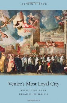 Venice's Most Loyal City: Civic Identity in Renaissance Brescia (I Tatti Studies in Italian Renaissance History)  