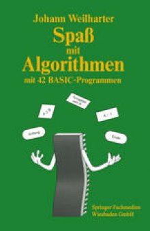 Spaß mit Algorithmen: Einführung in das strukturierte Programmieren mit 42 BASIC-Programmen