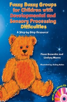 Fuzzy Buzzy Groups for Children With Developmental and Sensory Processing Difficulties: A Step-by-Step Resource