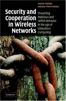 Security and Cooperation in Wireless Networks: Thwarting Malicious and Selfish Behavior in the Age of Ubiquitous Computing