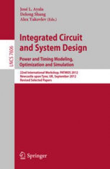 Integrated Circuit and System Design. Power and Timing Modeling, Optimization and Simulation: 22nd International Workshop, PATMOS 2012, Newcastle upon Tyne, UK, September 4-6, 2012, Revised Selected Papers
