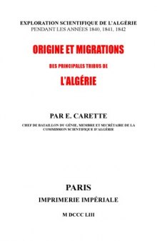 Recherches sur l'origine et les migrations des principales tribus de l'Afrique septentrionale et particulierement de l'Algerie (Exploration scientifique de l'Algerie pendant les annees 1840, 1841, 1842)