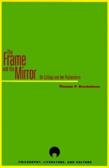 The Frame and the Mirror: On Collage and Postmodernism (Philosophy, Literature and Culture)