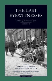 The Last Eyewitnesses: Children of the Holocaust Speak: Volume 2