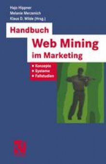 Handbuch Web Mining im Marketing: Konzepte, Systeme, Fallstudien