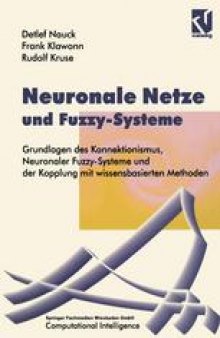 Neuronale Netze und Fuzzy-Systeme: Grundlagen des Konnektionismus, Neuronaler Fuzzy-Systeme und der Kopplung mit wissensbasierten Methoden