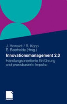 Innovationsmanagement 2.0: Handlungsorientierte Einführung und praxisbasierte Impulse