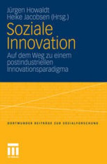 Soziale Innovation: Auf dem Weg zu einem postindustriellen Innovationsparadigma