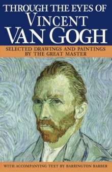 Through the Eyes of Vincent Van Gogh:Selected Drawings and Paintings by This Great Master