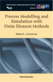 Process Modelling and Simulation With Finite Element Methods (Series on Stability, Vibration and Control of Systems, Series a)