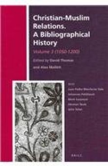 Christian-Muslim Relations: A Bibliographical History (1050-1200)  