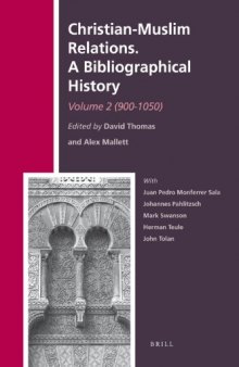 Christian-Muslim Relations: A Bibliographical History, Volume 2 (900-1050