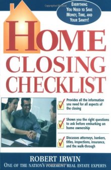 Home Closing Checklist, Everything You Need to Know to Save Money, Time, and Your Sanity When You Are Closing on a Home