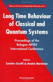 Long Time Behaviour of Classical and Quantum Systems: Proceedings of the Bologna Aptex International Conference, Bologna, Italy 13-17 September 1999 (Series on Concrete and Applicable Mathematics 1)
