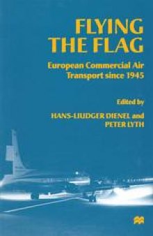 Flying the Flag: European Commercial Air Transport since 1945