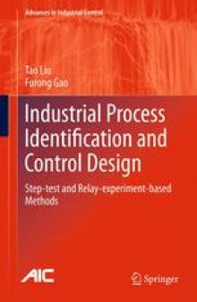 Industrial Process Identification and Control Design: Step-test and Relay-experiment-based Methods