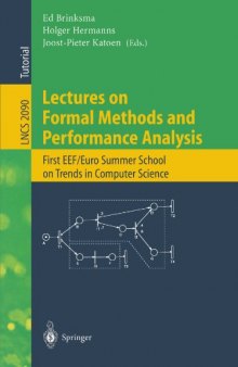 Lectures on Formal Methods and PerformanceAnalysis: First EEF/Euro Summer School on Trends in Computer Science Bergen Dal, The Netherlands, July 3–7, 2000 Revised Lectures