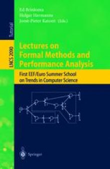 Lectures on Formal Methods and PerformanceAnalysis: First EEF/Euro Summer School on Trends in Computer Science Bergen Dal, The Netherlands, July 3–7, 2000 Revised Lectures