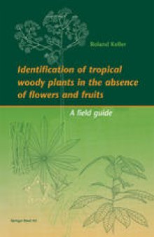 Identification of tropical woody plants in the absence of flowers and fruits: A field guide