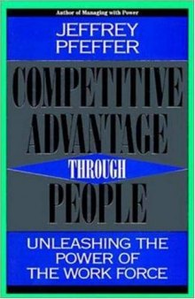 Competitive advantage through people: unleashing the power of the work force