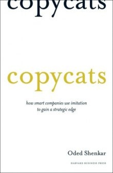 Copycats: How Smart Companies Use Imitation to Gain a Strategic Edge  