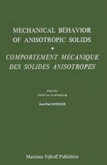 Mechanical Behavior of Anisotropic Solids / Comportment Méchanique des Solides Anisotropes: Proceedings of the Euromech Colloquium 115 Villard-de-Lans, June 19–22, 1979 / Colloque Euromech 115 Villard-de-Lans, 19–22 juin 1979