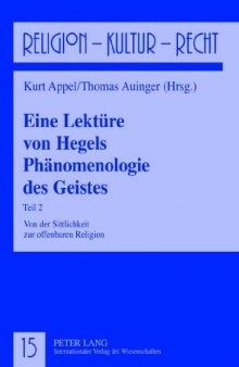 Eine Lektüre von Hegels Phänomenologie des Geistes: Teil 2. Von der Sittlichkeit zur offenbaren Religion