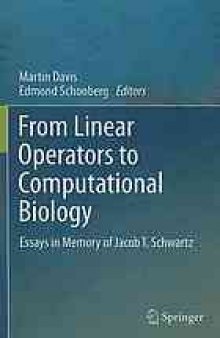 From Linear Operators to Computational Biology Essays in Memory of Jacob T. Schwartz