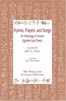 Hymns, Prayers and Songs: An Anthology of Ancient Egyptian Lyric Poetry (Writings from the Ancient World)