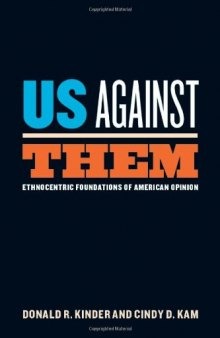 Us Against Them: Ethnocentric Foundations of American Opinion (Chicago Studies in American Politics)